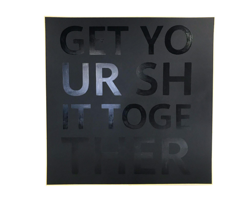 Get Your Shit Together. - FORSYTH