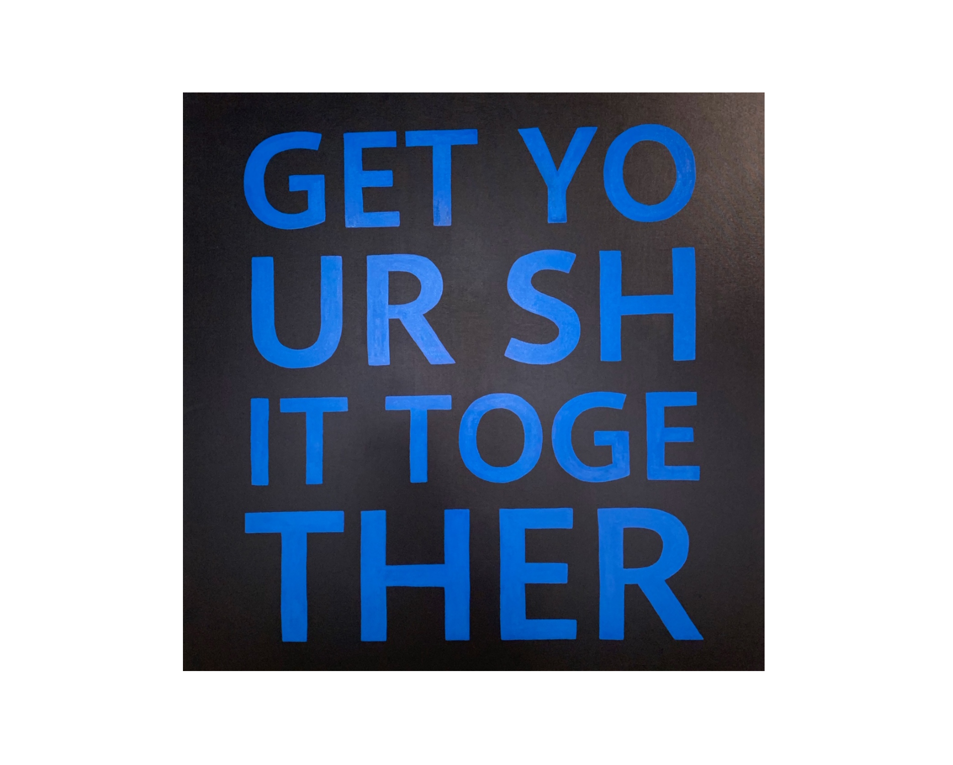 Get Your Shit Together. - FORSYTH