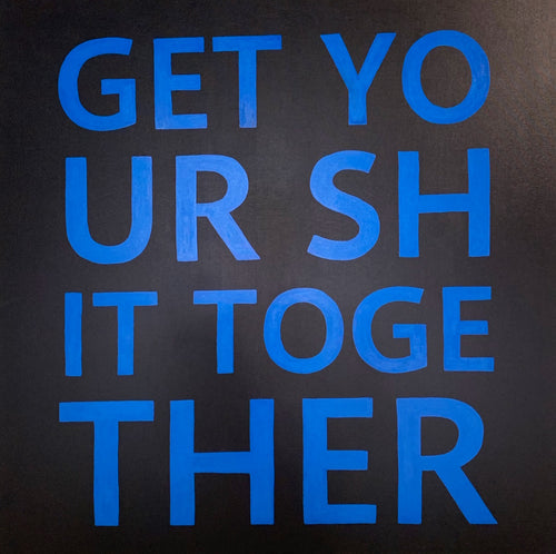 Get Your Shit Together. - FORSYTH