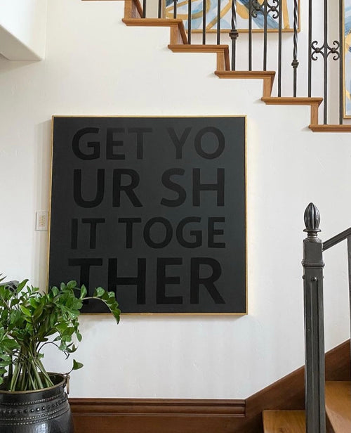 Get Your Shit Together